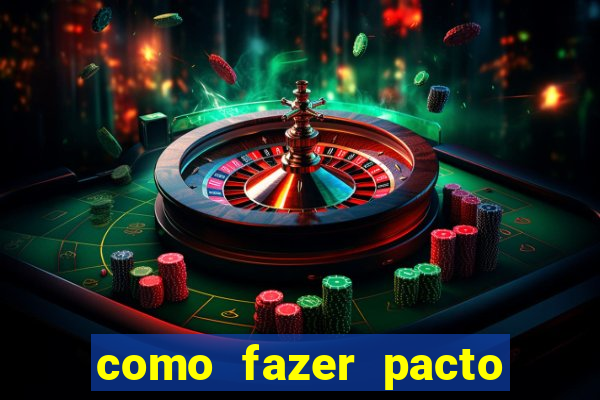 como fazer pacto da riqueza